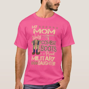 My Mom Wears Combat Boots Proud Military Daughte T-Shirt