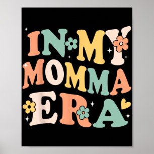 My Momma Era Funny Sarcastic Groovy Retro Mothers Poster