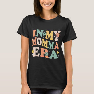 My Momma Era Funny Sarcastic Groovy Retro Mothers T-Shirt