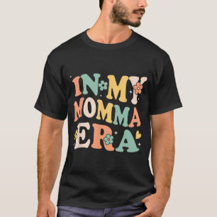 My Momma Era Funny Sarcastic Groovy Retro Mothers T-Shirt