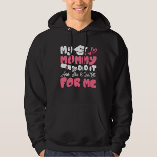 My Mommy Did It And She Did It Graduation Mom Prou Hoodie