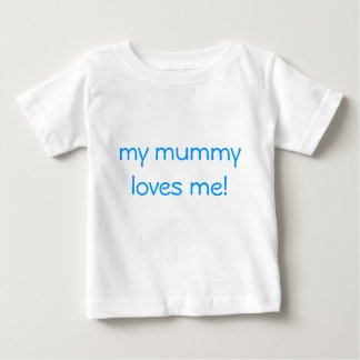 my mommy loves me! baby T-Shirt