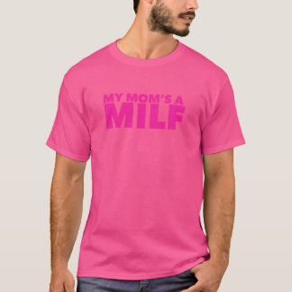 My Moms a MILF family T-Shirt