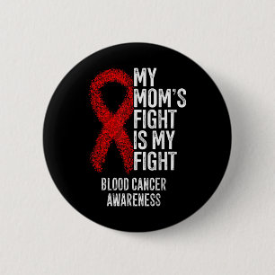 My Moms Fight Is My Fight Blood Cancer Awareness 6 Cm Round Badge