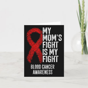 My Moms Fight Is My Fight Blood Cancer Awareness Card