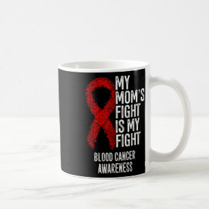 My Moms Fight Is My Fight Blood Cancer Awareness Coffee Mug