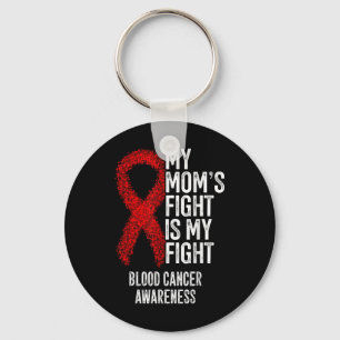 My Moms Fight Is My Fight Blood Cancer Awareness Key Ring