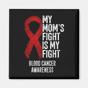 My Moms Fight Is My Fight Blood Cancer Awareness  Magnet