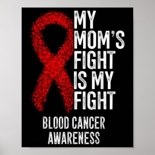 My Moms Fight Is My Fight Blood Cancer Awareness  Poster