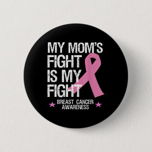 My Moms Fight Is My Fight Breast Cancer Awareness  6 Cm Round Badge