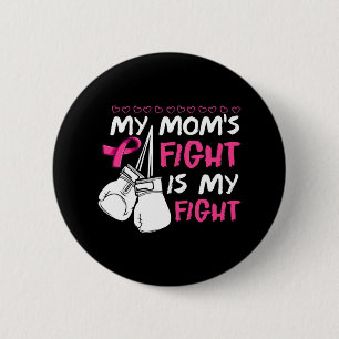 My Moms Fight Is My Fight Breast Cancer Awareness 6 Cm Round Badge