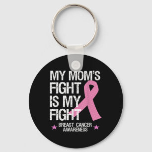 My Moms Fight Is My Fight Breast Cancer Awareness  Key Ring