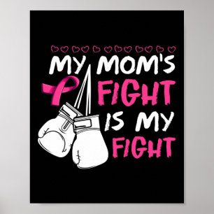 My Moms Fight Is My Fight Breast Cancer Awareness  Poster