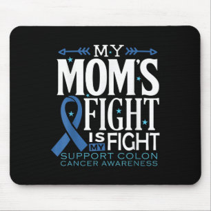 My Moms Fight Is My Fight Colon Cancer Awareness Mouse Pad
