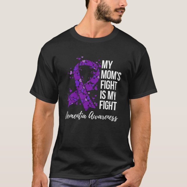 My Momu2019s Fight Is My Fight Dementia Awareness T-Shirt (Front)
