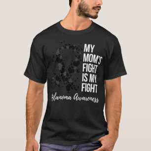 My Momu2019s Fight Is My Fight Melanoma Skin Cance T-Shirt