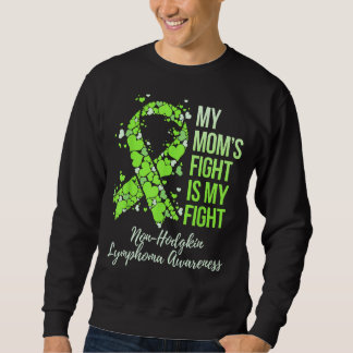 My Momu2019s Fight Is My Fight Non-Hodgkin Lymphom Sweatshirt