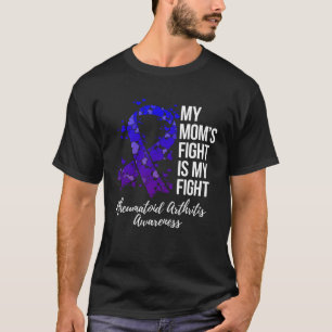 My Momu2019s Fight Is My Fight Rheumatoid Arthriti T-Shirt