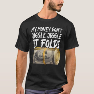 My Money Don't Jiggle Jiggle It Folds Trendy Meme T-Shirt