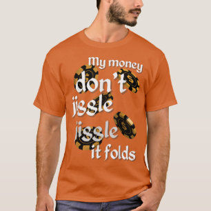 My Money Dont Jiggle Jiggle It Folds Trendy Meme  T-Shirt