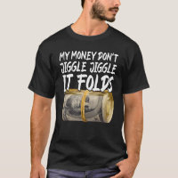 My Money Don't Jiggle Jiggle It Folds Trendy Meme