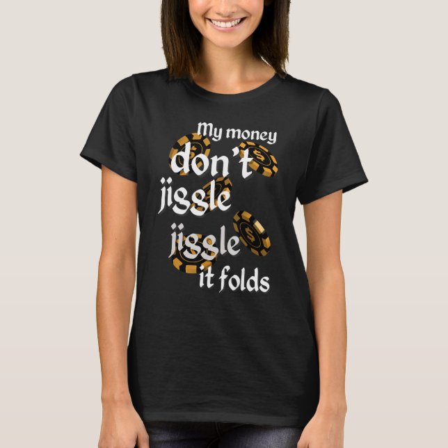 My Money Don't Jiggle Jiggle It Folds Trendy Meme T-Shirt (Front)