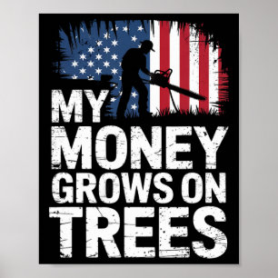 My Money Grows On Trees American Flag Arborist Poster