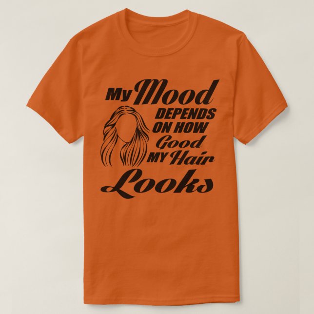 My mood depends on my hair T-Shirt (Design Front)