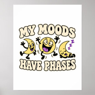 My Moods Have Phases Retro Moon Cartoon Art Poster