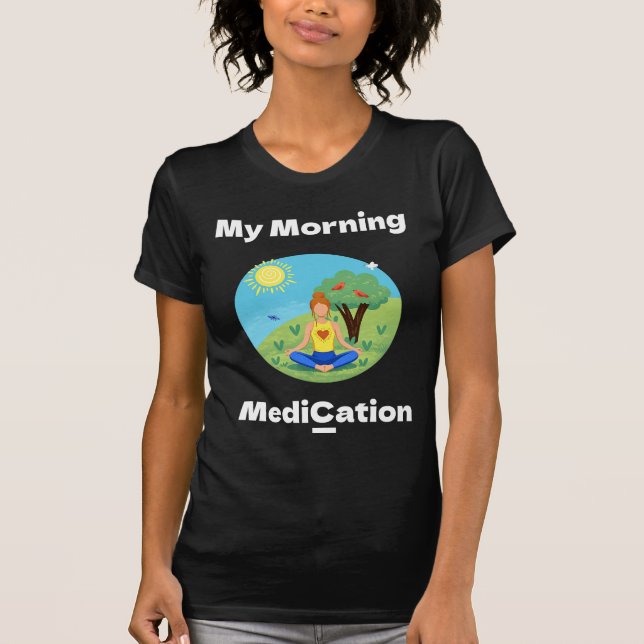 My Morning MediCation under a Tree in Spring T-Shirt (Front)