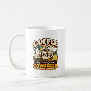My Most Reliable Coworker Coffee Mug