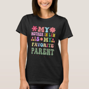 My Mother in Law Is My Favorite parent son in law T-Shirt