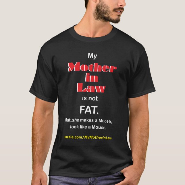 My Mother in Law is not FAT (dark) T-Shirt (Front)