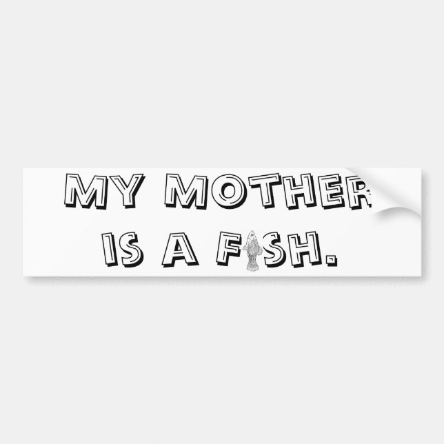 My Mother is a Fish Bumper Sticker (Front)