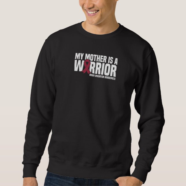 My Mother Is A Warrior Brain Aneurysm Awareness  Sweatshirt (Front)