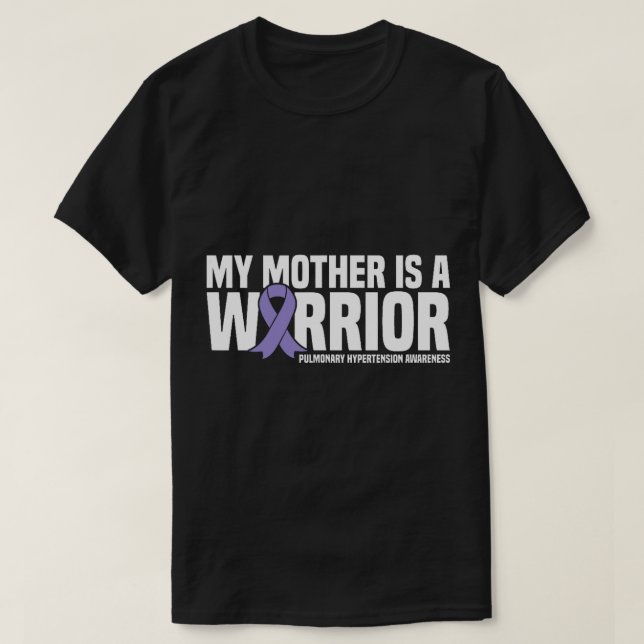 My Mother is a Warrior Pulmonary Hypertension Awar T-Shirt (Design Front)