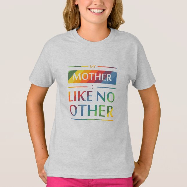 My mother is like no other T-Shirt (Front)
