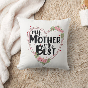 My Mother Is The Best Cushion