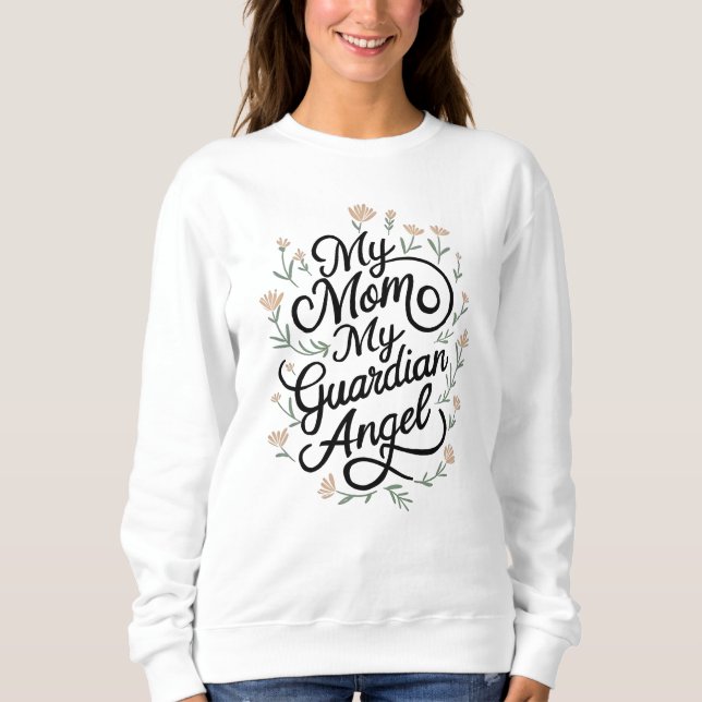 My Mother, My Guardian Angel Sweatshirt (Front)