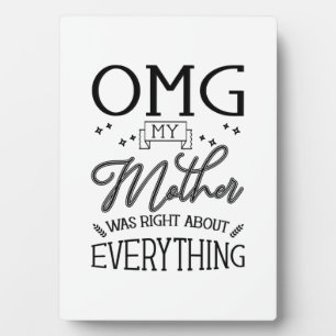 My Mother Right About Everything Plaque
