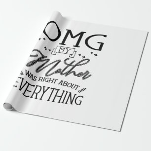 My Mother Right About Everything Wrapping Paper