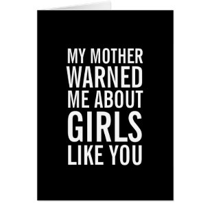 My Mother Warned Me About Girls Like You Card
