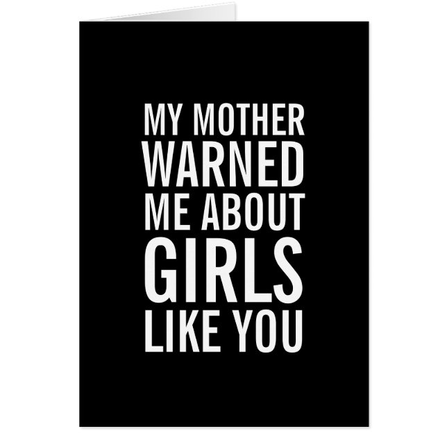 My Mother Warned Me About Girls Like You Card (Front)