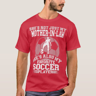My MotherInLaw Is My Favourite Soccer Player Spor T-Shirt