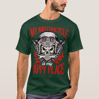 My Motorcycle Is My Happy Place Biker Motorbike T-Shirt