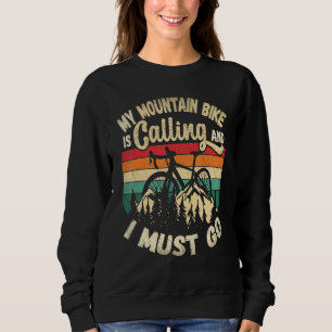 My Mountain Bike Is Calling Biking Cycling Bike Ri Sweatshirt