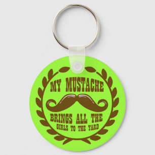 My Moustache Brings all the Girls to the Yard Key Ring