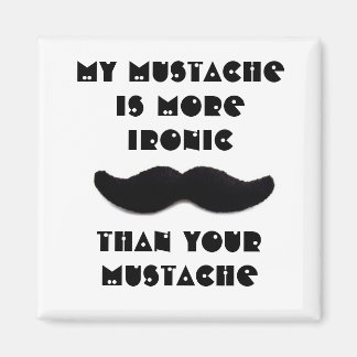 My moustache is more ironic magnet