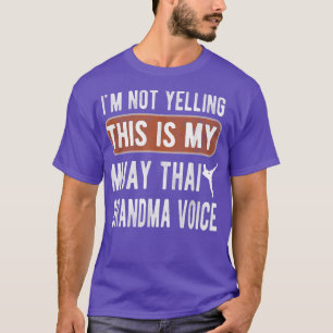 My Muay Thai Grandma Voice Muay Thai Grandmother T T-Shirt