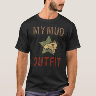 My Mud Outfit Off Road Motocross Quad Atv T-Shirt